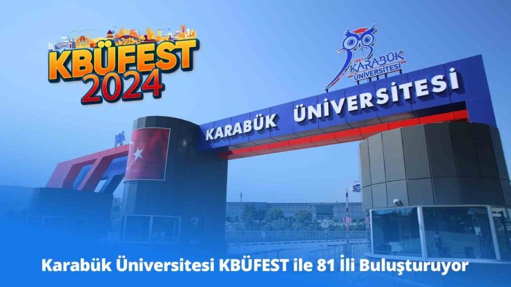 81 İl KBÜFEST ile Karabük Üniversitesi’nde buluşuyor